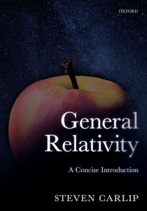 General Relativity: A Concise Introduction de Steven Carlip