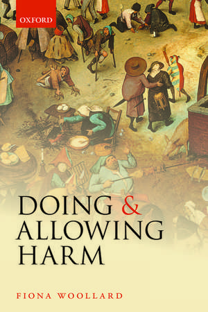 Doing and Allowing Harm de Fiona Woollard