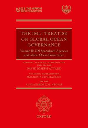 The IMLI Treatise On Global Ocean Governance: Volume II: UN Specialized Agencies and Global Ocean Governance de David Joseph Attard