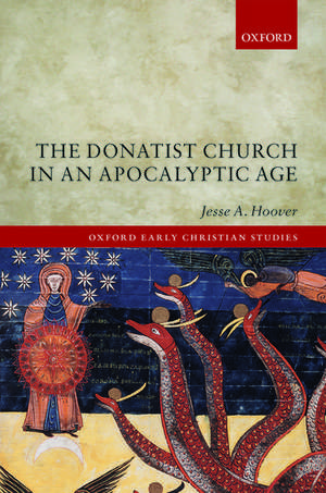 The Donatist Church in an Apocalyptic Age de Jesse A. Hoover