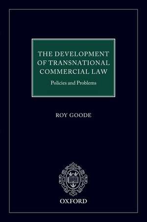 The Development of Transnational Commercial Law: Policies and Problems de Professor Sir Roy Goode QC