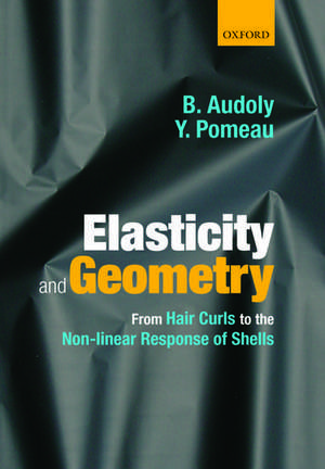 Elasticity and Geometry: From hair curls to the non-linear response of shells de Basile Audoly