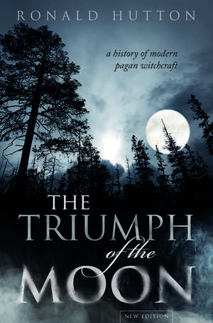 The Triumph of the Moon: A History of Modern Pagan Witchcraft de Ronald Hutton