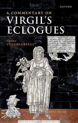 A Commentary on Virgil's Eclogues de Andrea Cucchiarelli