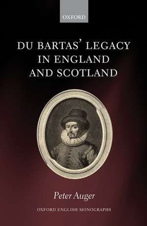 Du Bartas' Legacy in England and Scotland de Peter Auger