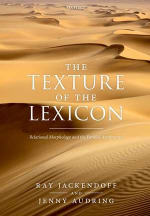 The Texture of the Lexicon: Relational Morphology and the Parallel Architecture de Ray Jackendoff