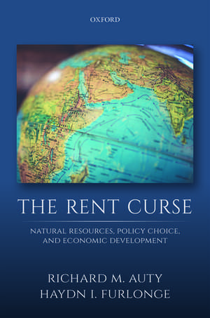 The Rent Curse: Natural Resources, Policy Choice, and Economic Development de Richard M Auty