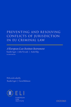 Preventing and Resolving Conflicts of Jurisdiction in EU Criminal Law de European Law Institute