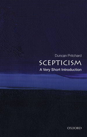 Scepticism: A Very Short Introduction de Duncan Pritchard