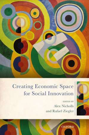 Creating Economic Space for Social Innovation de Alex Nicholls