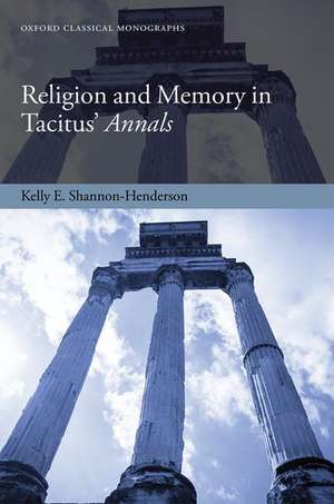 Religion and Memory in Tacitus' Annals de Kelly E. Shannon-Henderson