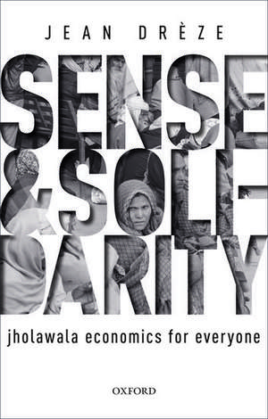 Sense and Solidarity: Jholawala Economics for Everyone de Jean Drèze