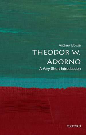 Theodor W. Adorno: A Very Short Introduction de Andrew Bowie