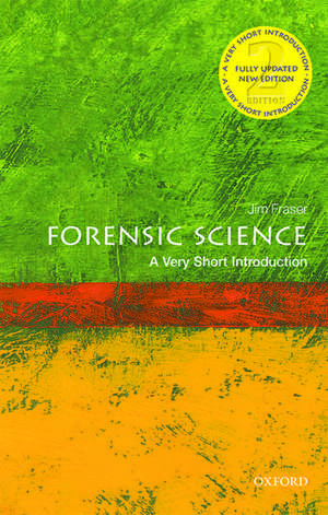 Forensic Science: A Very Short Introduction de Jim Fraser