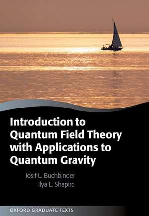 Introduction to Quantum Field Theory with Applications to Quantum Gravity de Iosif L. Buchbinder