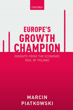 Europe's Growth Champion: Insights from the Economic Rise of Poland de Marcin Piatkowski