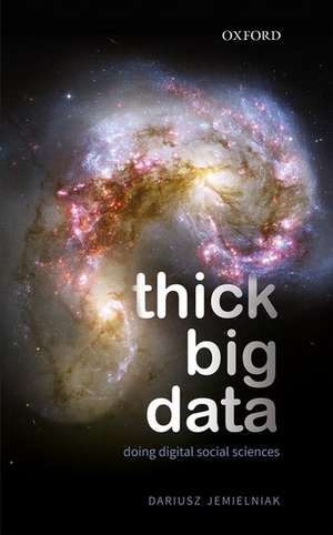 Thick Big Data: Doing Digital Social Sciences de Dariusz Jemielniak