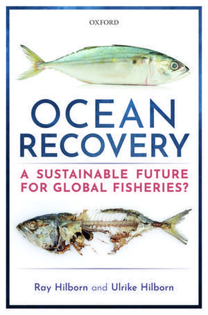 Ocean Recovery: A sustainable future for global fisheries? de Ray Hilborn