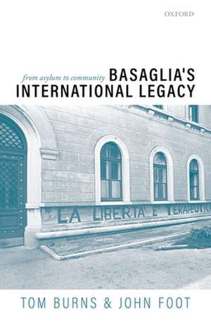 Basaglia's International Legacy: From Asylum to Community de Tom Burns