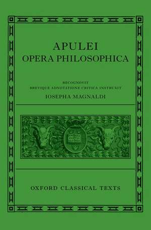 Apuleius: Philosophical Works (Apulei Opera Philosophica) de Giuseppina Magnaldi