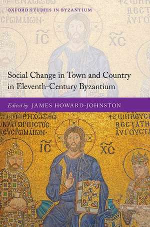 Social Change in Town and Country in Eleventh-Century Byzantium de James Howard-Johnston