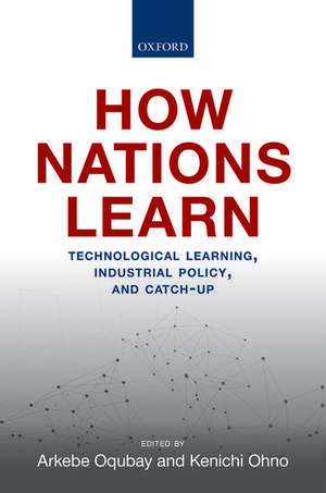 How Nations Learn: Technological Learning, Industrial Policy, and Catch-up de Arkebe Oqubay