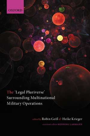 The 'Legal Pluriverse' Surrounding Multinational Military Operations de Robin Geiß