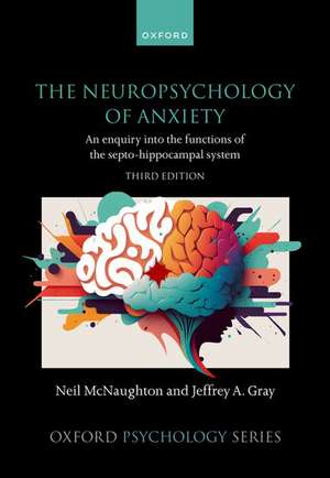 The Neuropsychology of Anxiety: An enquiry into the functions of the septo-hippocampal system de Neil McNaughton