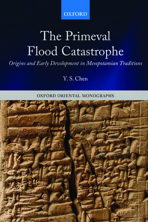 The Primeval Flood Catastrophe: Origins and Early Development in Mesopotamian Traditions de Y. S. Chen