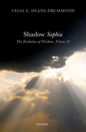 Shadow Sophia: The Evolution of Wisdom, Volume II de Celia E. Deane-Drummond