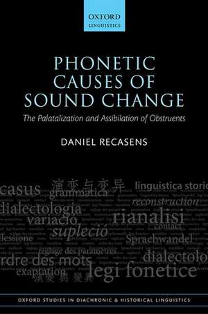 Phonetic Causes of Sound Change: The Palatalization and Assibilation of Obstruents de Daniel Recasens