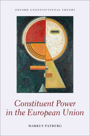 Constituent Power in the European Union de Markus Patberg