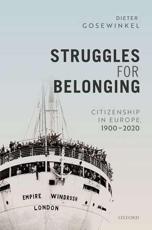 Struggles for Belonging: Citizenship in Europe, 1900-2020 de Dieter Gosewinkel