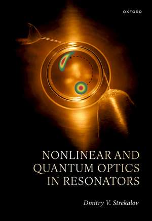 Nonlinear and Quantum Optics in Resonators de Dmitry V. Strekalov
