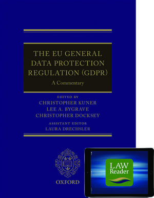 The EU General Data Protection Regulation (GDPR): A Commentary Digital Pack: A Commentary de Christopher Kuner