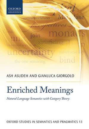 Enriched Meanings: Natural Language Semantics with Category Theory de Ash Asudeh