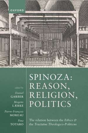 Spinoza: Reason, Religion, Politics: The relation between the Ethics and the Tractatus Theologico-Politicus de Daniel Garber