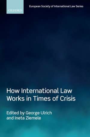 How International Law Works in Times of Crisis de George Ulrich