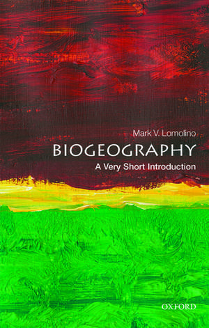 Biogeography: A Very Short Introduction de Mark V. Lomolino