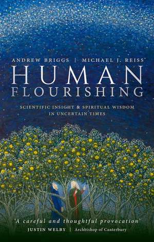 Human Flourishing: Scientific insight and spiritual wisdom in uncertain times de Andrew Briggs