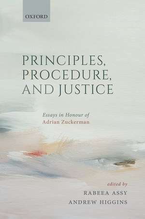 Principles, Procedure, and Justice: Essays in honour of Adrian Zuckerman de Rabeea Assy