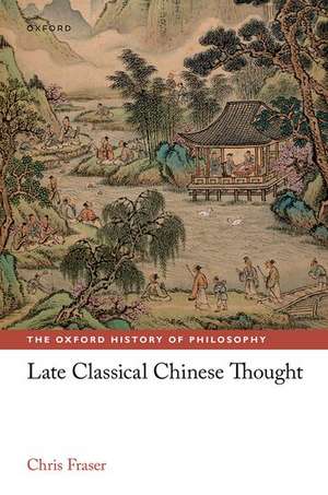 Late Classical Chinese Thought de Chris Fraser