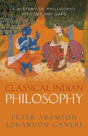 Classical Indian Philosophy: A history of philosophy without any gaps, Volume 5 de Peter Adamson