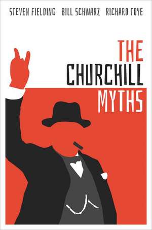 The Churchill Myths de Steven Fielding