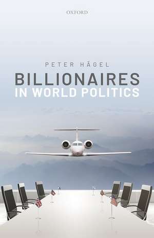 Billionaires in World Politics de Peter Hägel