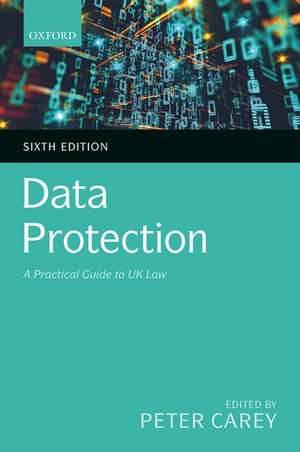 Data Protection: A Practical Guide to UK Law de Peter Carey