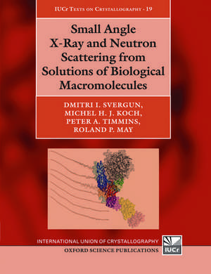 Small Angle X-Ray and Neutron Scattering from Solutions of Biological Macromolecules de Dmitri I. Svergun