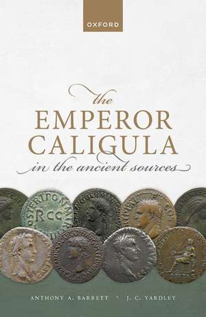 The Emperor Caligula in the Ancient Sources de Anthony A. Barrett