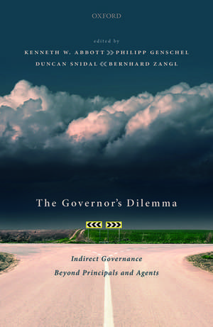 The Governor's Dilemma: Indirect Governance Beyond Principals and Agents de Kenneth W. Abbott