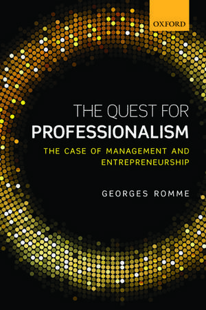 The Quest for Professionalism: The Case of Management and Entrepreneurship de Georges Romme